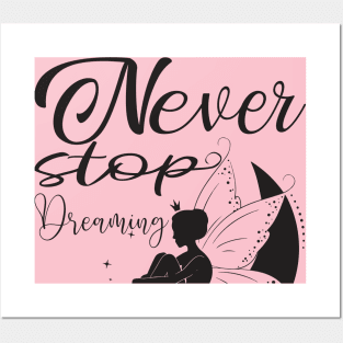 Never stop dreaming Posters and Art